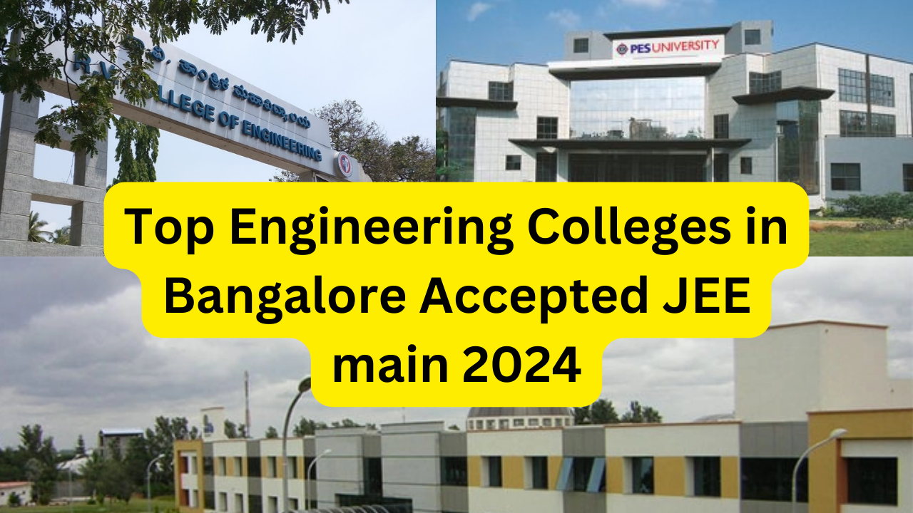 Top Engineering Colleges in Bangalore Accepted JEE main 2024